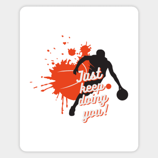 Just Keep Doin You - Orange Basketball And Player With Text Magnet